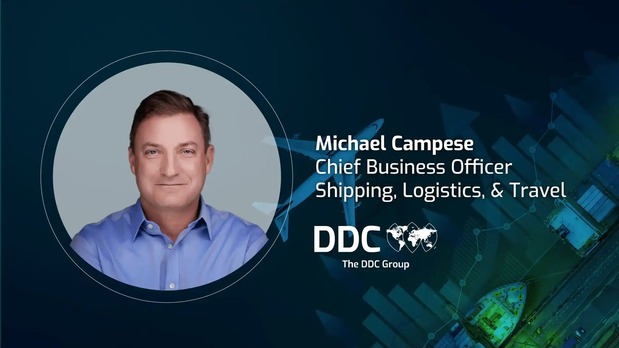 The DDC Group Names Michael Campese as Chief Business Officer for Shipping, Logistics, and Travel
