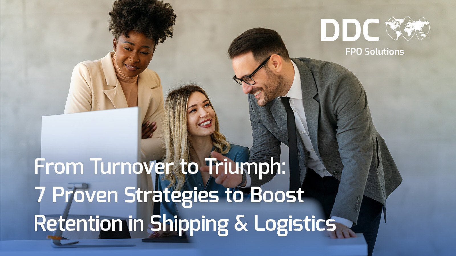 From Turnover to Triumph: 7 Proven Strategies to Boost Retention in Shipping & Logistics