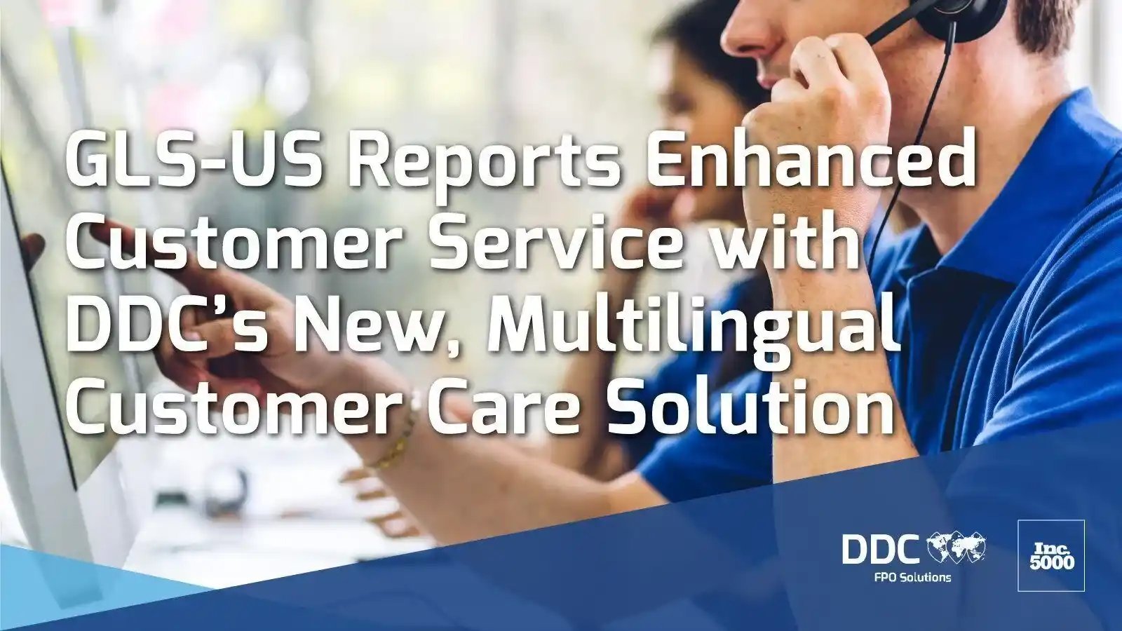 GLS-US Reports Enhanced Customer Service with DDC’s New, Multilingual Customer Care Solution